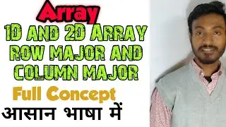 1.3 1D Array and 2D Array (Row Major and Column Major) Complete