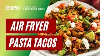 Laura's Lean Air Fryer Ground Beef Superfood Pasta Taco Recipe