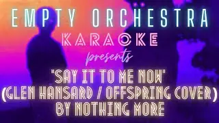 Nothing More - Say It To Me Now {Glen Hansard/Offspring mashup cover} (KARAOKE)