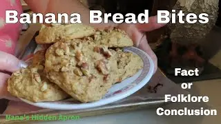 Banana Bread Bites ~ Fact or Folklore dinner story conclusion