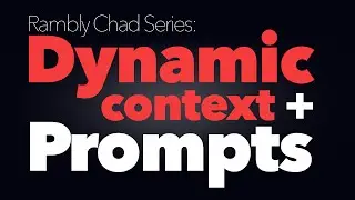 Dynamic Context + Prompts