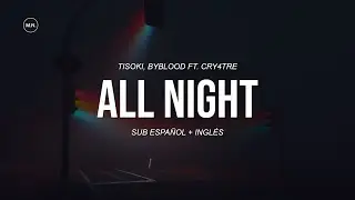 Tisoki & ByBlood - ALL NIGHT (Ft. Cry4tre) || SUB ESPAÑOL + LYRICS