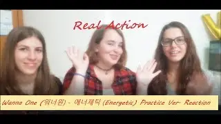 Wanna One (워너원) - 에너제틱 (Energetic) Practice Ver. Reaction [Link for the original video bellow]