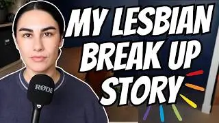 HOW TO SURVIVE YOUR FIRST LESBIAN BREAKUP (No one Talks About This)