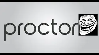 ProctorU Tutorial (Troll Edition)