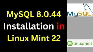How to Install MySQL 8.0.44 on Linux Mint 22 | Complete Step-by-Step Guide