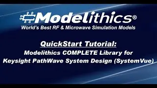 Modelithics QuickStart Tutorial For Keysight Technologies' PathWave System Design (SystemVue)