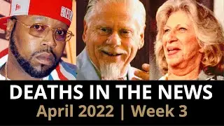 Who Died: April 2022, Week 3| News & Reactions