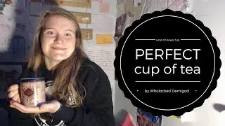 How to make the Perfect Cup of TEA