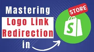 How To Redirect The Link Of The Logo Shopify (Step-By-Step Guide)