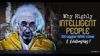 15 Reasons Why Highly Intelligent People Struggle With Love (Bet You Didn't know)