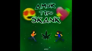 SPEC - AMOR TIPO SKANK (PROD. @COLDMELODY)