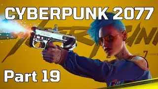 CYBERPUNK 2077 WALKTHROUGH Gameplay Part 19