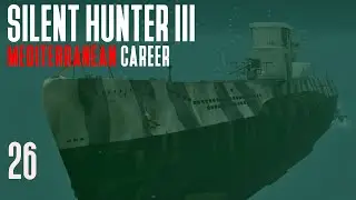 Silent Hunter 3 - Mediterranean Career || Episode 26 - Not Yet Kameraden?