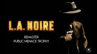 LA Noire Remaster Public Menace Trophy