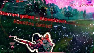 Barren gates-slowdown | An iPhone edit | gMONKEE contest | Kings version | Pubg montage |