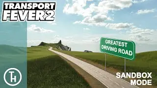 The Greatest Driving Road - Transport Fever 2 - The Big Build Sandbox