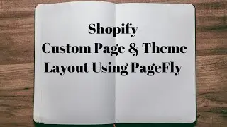 Shopify Custom Page & Theme Layout Using PageFly