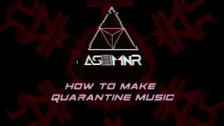 ASHMNR - HOW TO MAKE: QUARANTINE MUSIC |  HOW I SPENT MY QUARANTINE |  FL STUDIO TUTORIAL