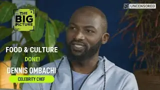 Food and culture with Kenya's celebrity chef Dennis Ombachi; The Big Picture Episode 13