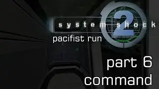 System Shock 2 - Pacifist Challenge Run - No commentary - Part 6