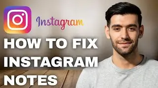 How to Fix Instagram Notes Feature Not Showing | Quick & Easy Solutions