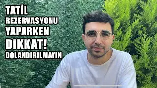Tatil Rezervasyonu Yapacakların Dikkatine | Dolandırılmayın Dikkat