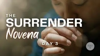 The Surrender Novena (Day 3)
