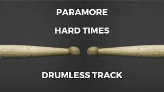 Paramore - Hard Times (drumless) - 120 BPM
