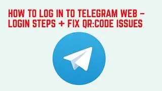 How to Log In to Telegram Web – Login Steps + Fix QR:Code Issues 2026