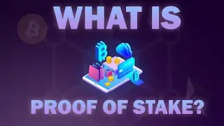 WHAT IS PROOF OF STAKE (PoS)?