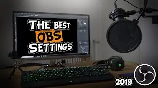 The BEST OBS SETTINGS for the BEST QUALITY gameplay - 2019