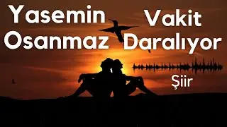 Vakit Daralıyor #şiir ||Yasemin Osanmaz||