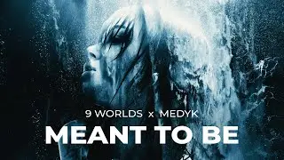 9 Worlds & Medyk - Meant to Be