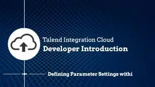 Talend Integration Cloud: Taking Advantage of User Defined Context Parameters