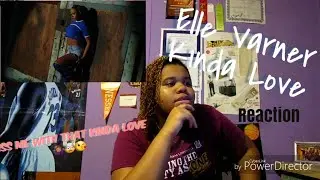 Elle Varner-Kinda Love|Reaction Video💞