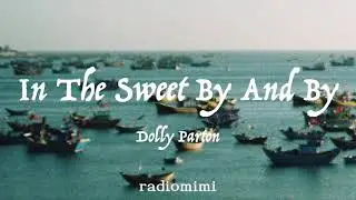 Dolly Parton- In the Sweet by and By (Lyrics)