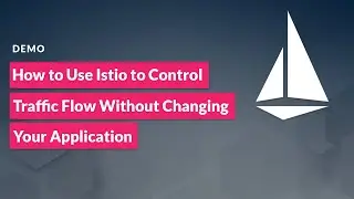 How to use Istio to Control Traffic Flow without Changing Your App