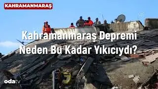 Kahramanmaraş Depremi Neden Bu Kadar Yıkıcıydı? MUTLAKA İZLE!