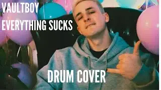Vaultboy - Everything sucks [Drum Cover]
