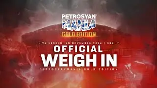 Official Weigh-in Petrosyan Mania Gold Edition Novembre 2024