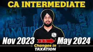 CA Inter Nov 2023 - May 2024 || Changes in Taxation || CA Intermediate by PW
