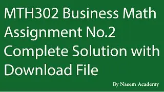 MTH302 Assignment No.2 Solution Spring 2020 (Business Mathematics & Statistics)