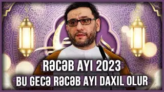 Bu gecə Rəcəb ayı daxil olur - Hacı Şahin - Bu ayın əməlləri və duaları (Rəcəb ayı)