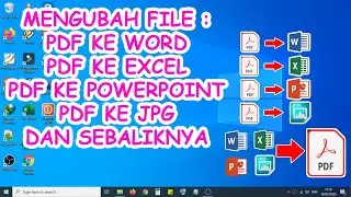 CARA UBAH FILE PDF KE WORD, PDF KE EXCEL, PDF KE POWER POINT, PDF KE JPG, DAN SEBALIKNYA