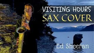 Visiting Hours - Saxophone Cover - Ed Sheeran