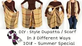 DIY : Style Your Dupatta / Scarf in 3 different ways | Summer 2018 special