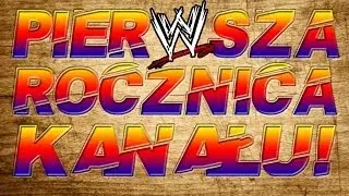 PIERWSZA ROCZNICA KANAŁU - WWEPolandNation!