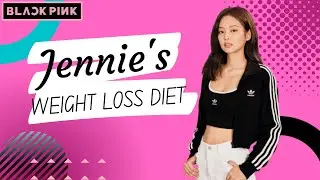 Blackpink's Jennie Weight Loss Diet | Kpop Diet
