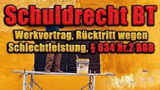 Rücktritt wegen Schlechtleistung/Nichtleistung, § 634 Nr.3 BGB - Schuldrecht BT 30